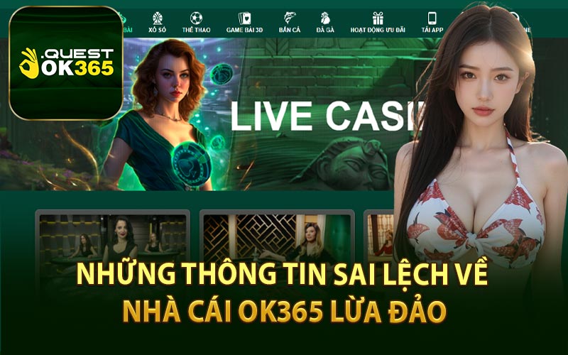 Những Thông Tin Sai Lệch Về Nhà Cái OK365 Lừa Đảo