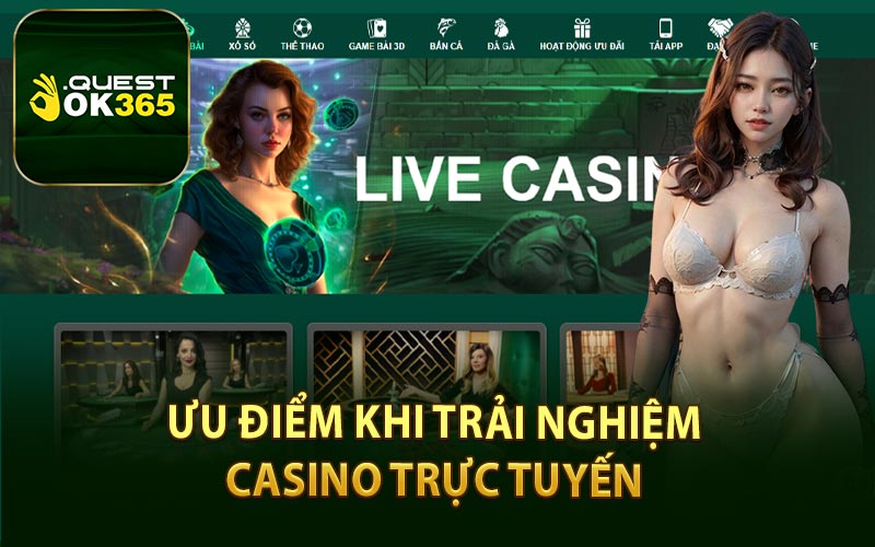 Ưu Điểm Khi Trải Nghiệm Casino Trực Tuyến 